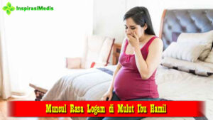 Muncul Rasa Logam di Mulut Ibu Hamil
