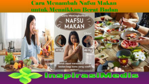 Cara Menambah Nafsu Makan untuk Menaikkan Berat Badan