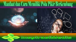 Manfaat dan Cara Memiliki Pola Pikir Berkembang