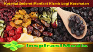 Ketahui Sederet Manfaat Kismis bagi Kesehatan